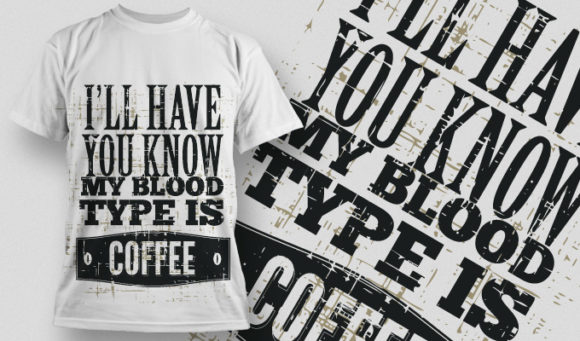 I'wll have to know my blood type is coffee T-shirt Design 651 1