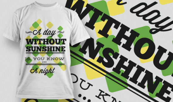 A day without sunshine is, you know a night T-shirt Design 652 1