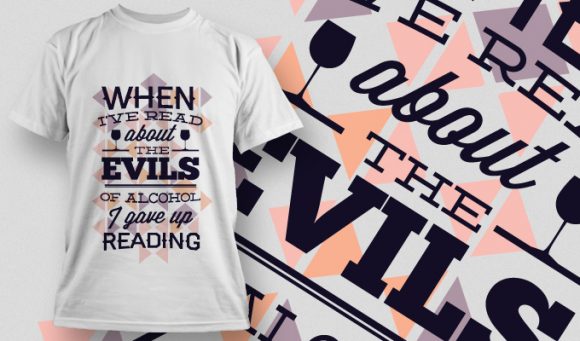 When I've read about the evils, alcohol gave up reading T-shirt Design 659 1