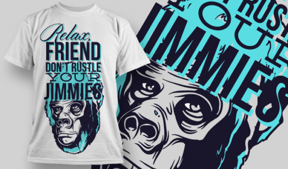 Relax friend, don't rustle you jimmies T-shirt Design 770 1