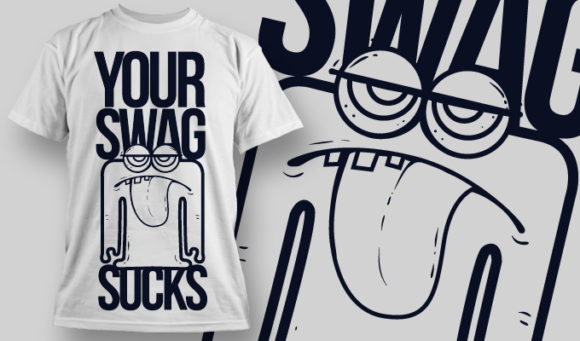 Your swag su**s T-shirt Design 778 1