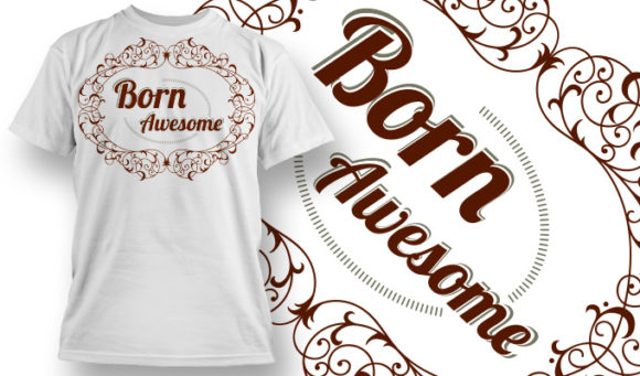Born awesome T-shirt Design 817 1