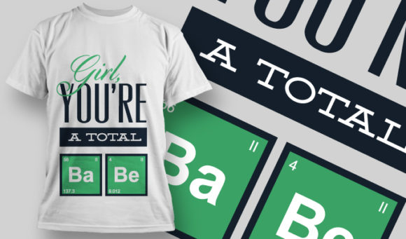 Girl, you're a total babe T-shirt Design 833 1
