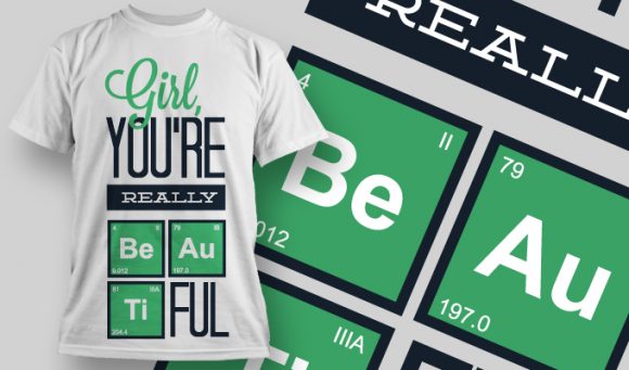Girl, you're really beautiful T-shirt Design 834 1