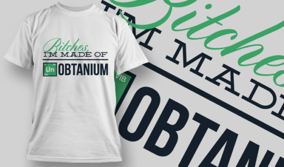 I'm made of obtanium T-shirt Design 838 1