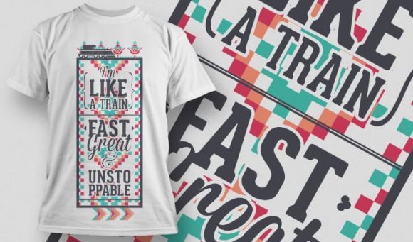 I'm like a train, fast, great & unstoppable T-shirt Design 1001 1