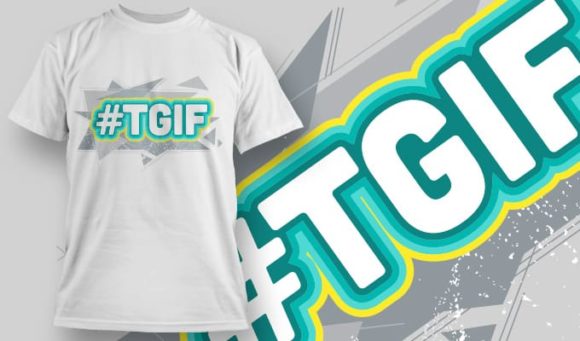 #Tgif T-shirt Design 1165 1