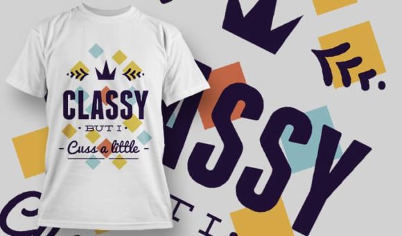Classy but I cuss a a little T-Shirt Design 1204 1