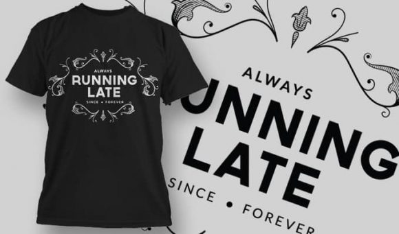 Always running late T-Shirt Design 1210 1