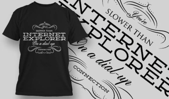 Slower than internet explorer on a dial-up T-Shirt Design 1211 1