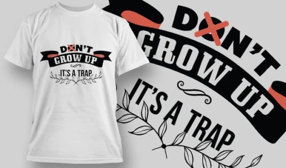 Don't grow up it's a trap T-Shirt Design 1215 1