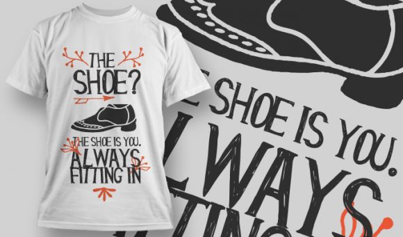 The shoe is you. Always hitting in T-shirt Design 914 1