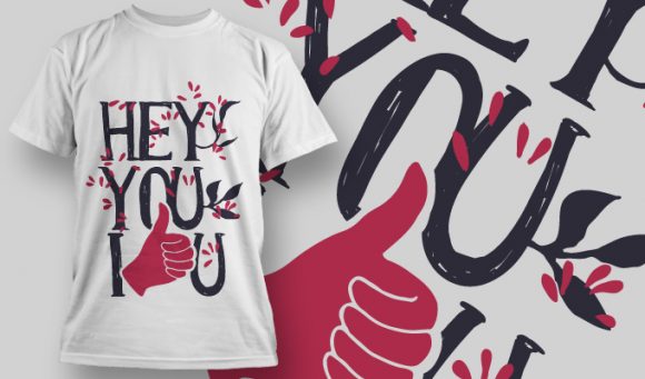 Hey you I like you T-shirt Design 936 1