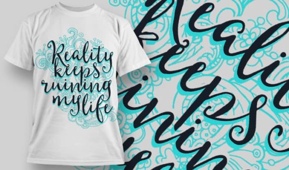 Reality keeps ruining my life T-Shirt Design 1226 1