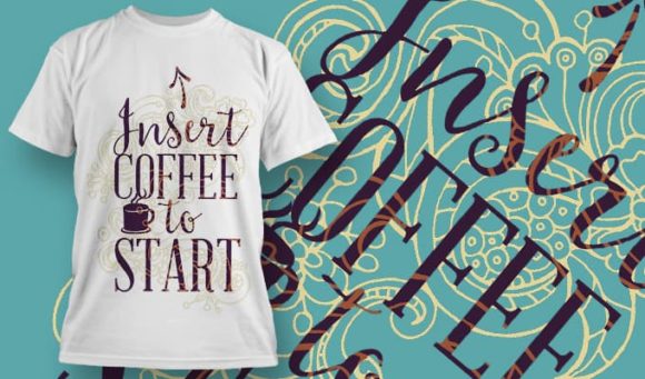 Insert coffee to start T-Shirt Design 1228 1