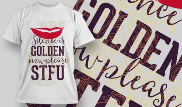 Silence is golden now please ST*U T-Shirt Design 1236 1