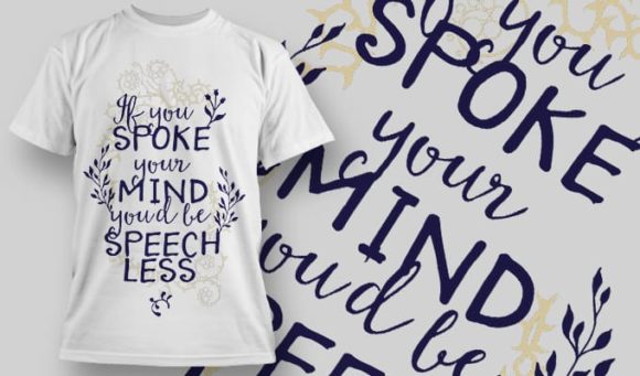 If you spoke your mind woul'd be speechless T-Shirt Design 1243 1