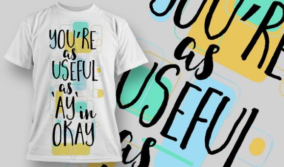 You're so useful as ''Ay''in okay T-Shirt Design 1252 1