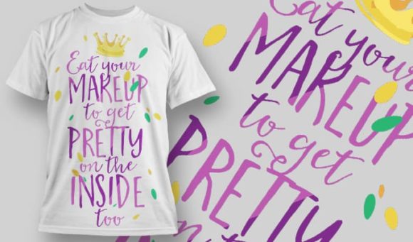 Eat your make-up to get pretty on the inside T-Shirt Design 1256 1