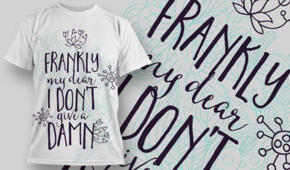 Frankly my dear I Don't give a damn T-Shirt Design 1258 1