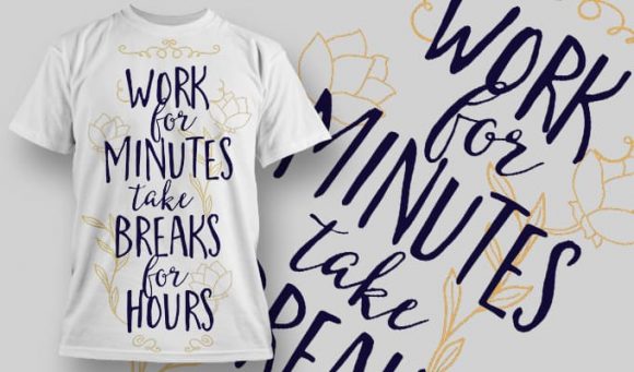 Work for minutes take break for hours T-Shirt Design 1273 1