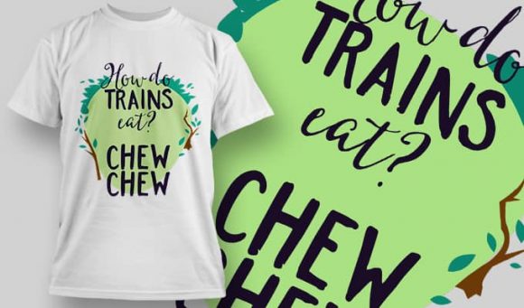 How do trains cat? chew chew T-Shirt Design 1278 1