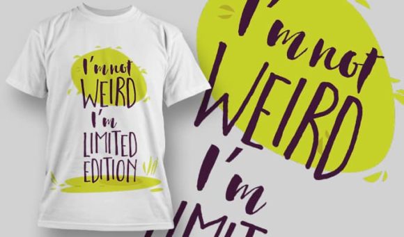 I'm not weird I'm limited edition T-Shirt Design 1279 1