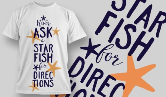 Never ask a star fish for directions T-Shirt Design 1285 1
