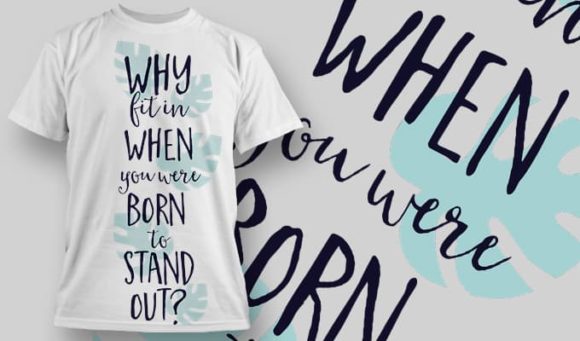 Why fit in when you were born to stand out? T-Shirt Design 1303 1