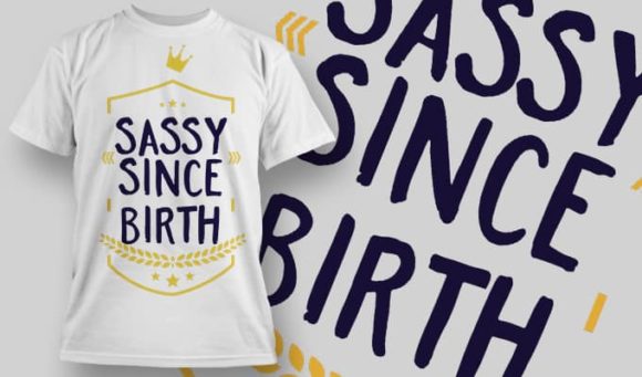 Sassy since birth T-Shirt Design 1305 1