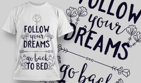 Follow your dreams go back to bed T-Shirt Design 1309 1