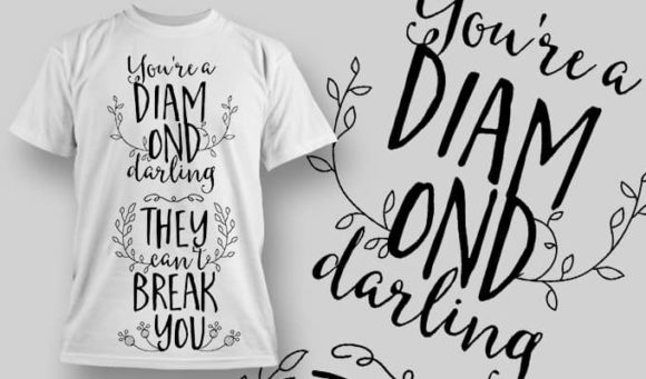 You're a diamond darling they can't break you T-Shirt Design 1314 1