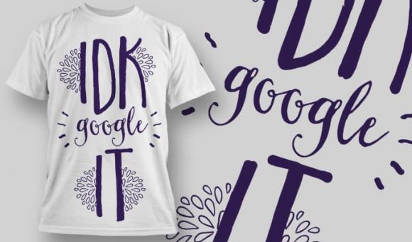 Idk google it T-Shirt Design 1317 1