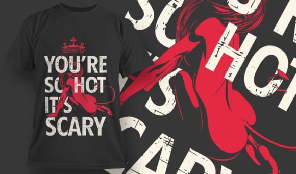You're so hot it's scary T-Shirt Design 1342 1