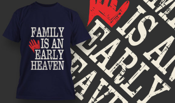 Family is an early heaven T-Shirt Design 1408 1