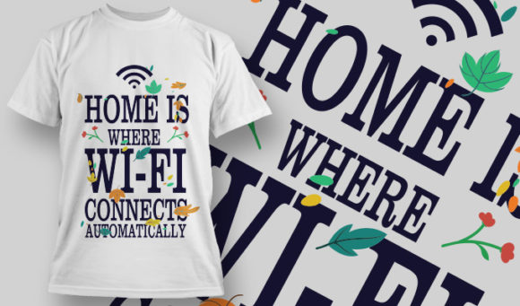 Home is where wi-fi connects automatically T-Shirt Design 1412 1
