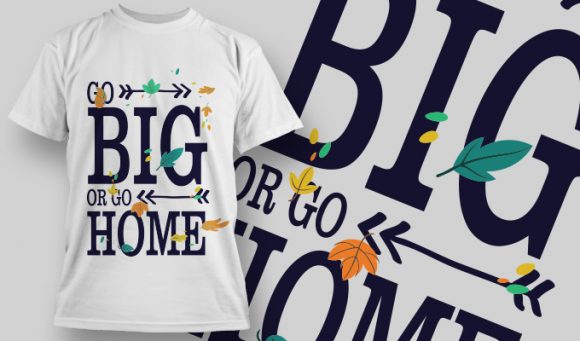 Go big or go home T-Shirt Design 1413 1