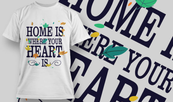 Home is where your heart is T-Shirt Design 1415 1