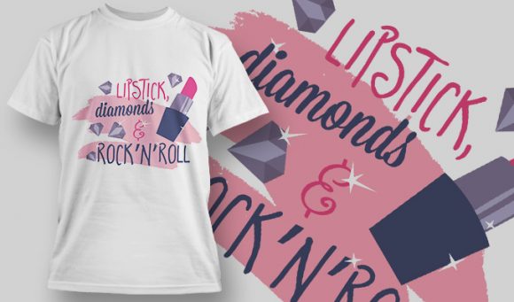 Lipstick, diamonds and rock'n'rollT-shirt design 1449 1