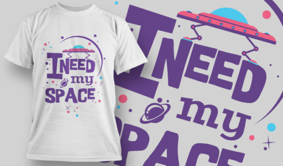 I need my space T-shirt design 1463 1