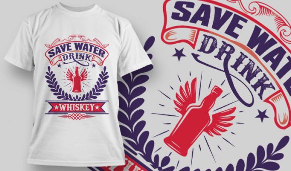 Save water drink whiskey T-shirt design 1539 1