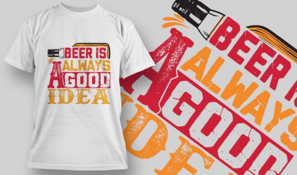 Beer is always a good idea T-shirt design 1540 1