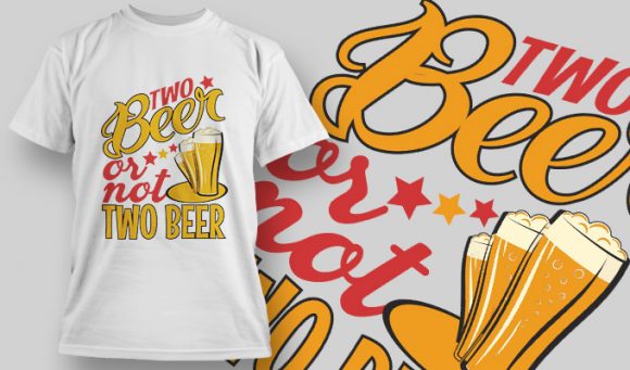 Two beer or not two beer T-shirt design 1541 1