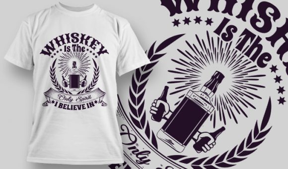 Whiskey is the only spirit I believe in T-shirt design 1545 1