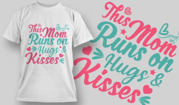 This mom runs on hugs & kisses T-shirt design 1555 1
