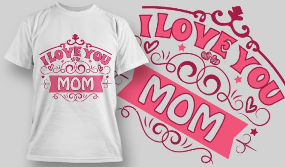 I love you mom T-shirt design 1558 1