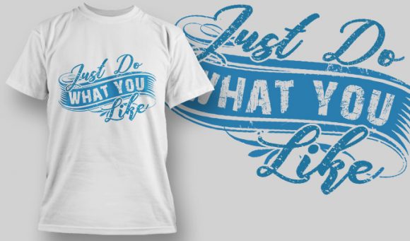 Just do what you like T-shirt design 1565 1