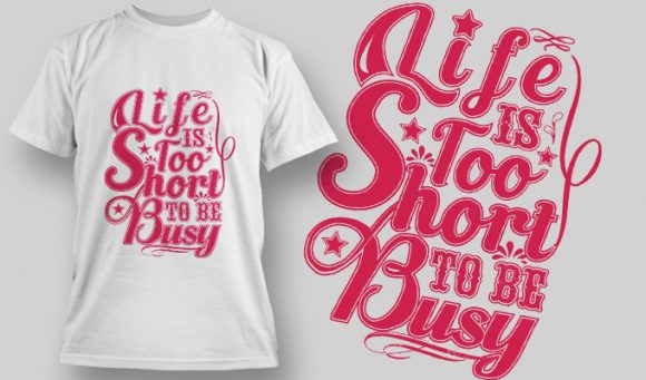 Life is to short to be busy T-shirt design 1568 1