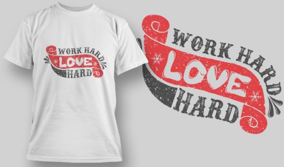 Work hard love hard T-shirt Design 1572 1