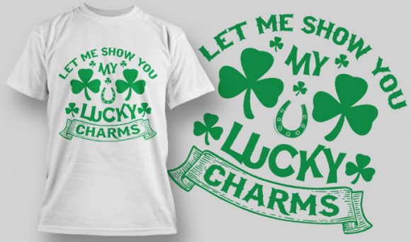 Let me show you my lucky charms T-shirt Design 1593 1